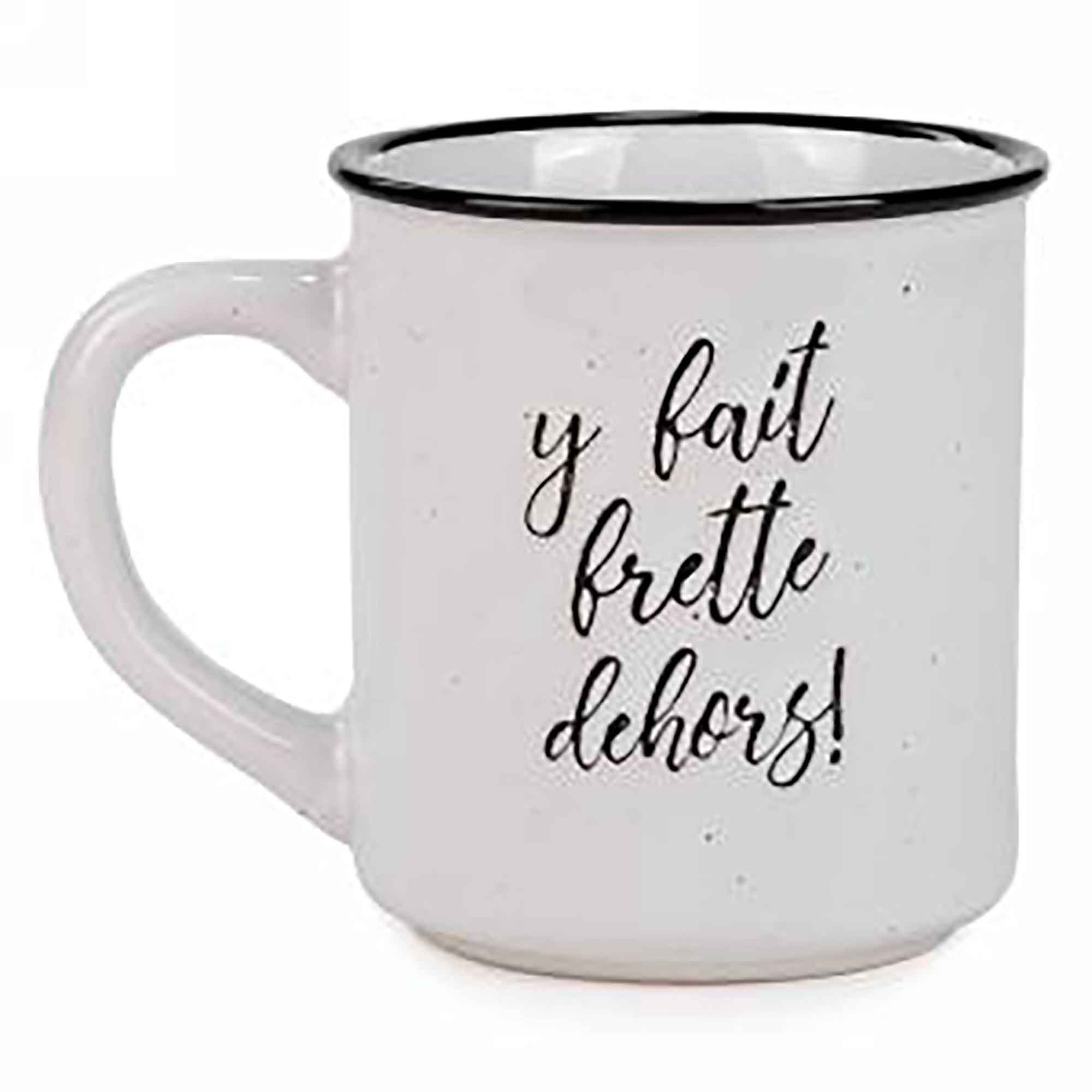 Tasse blanche avec inscription en noir "y fait frette dehors!", 3,5" x 4"