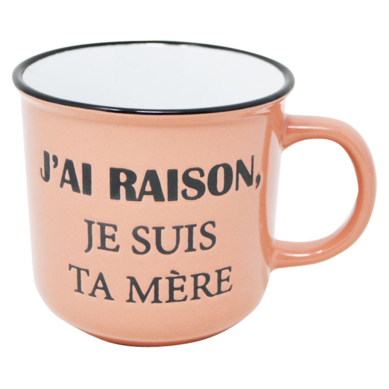 Tasse "J’AI RAISON, JE SUIS TA MÈRE", 400 ml